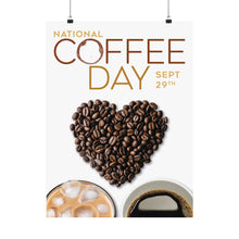 Load image into Gallery viewer, SEPTEMBER IS NATIONAL COFFEE DAY! Posters 9/29