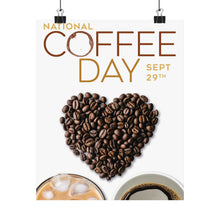 Load image into Gallery viewer, SEPTEMBER IS NATIONAL COFFEE DAY! Posters 9/29
