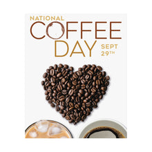 Load image into Gallery viewer, SEPTEMBER IS NATIONAL COFFEE DAY! Posters 9/29
