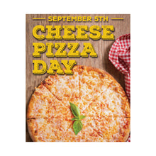 Load image into Gallery viewer, SEPTEMBER - National CHEESE PIZZA DAY! Posters
