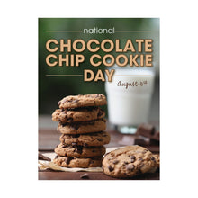 Load image into Gallery viewer, AUGUST - NATIONAL CHOCOLATE CHIP COOKIE DAY! Posters
